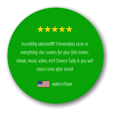 Incredibly talented!!!! Tremendous taste in everything she curates for your film trailer, ebook, music video, etc!! Choose Sally & you will return time after time!! watersrhone